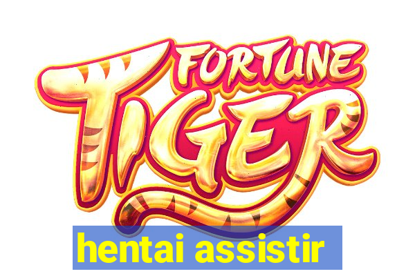 hentai assistir